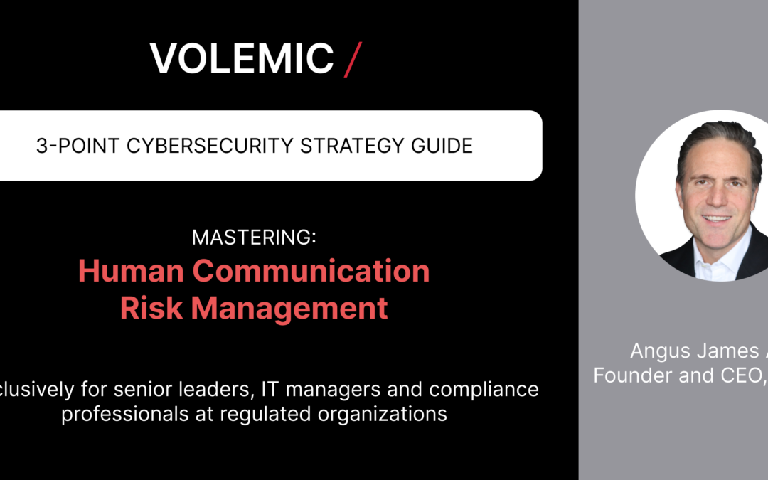 Volemic’s 3-Point Cybersecurity Guide to Untrustworthy Human Communication